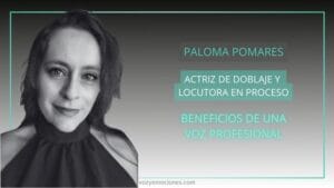 actriz de doblaje y locutora en proceso Paloma Pomares