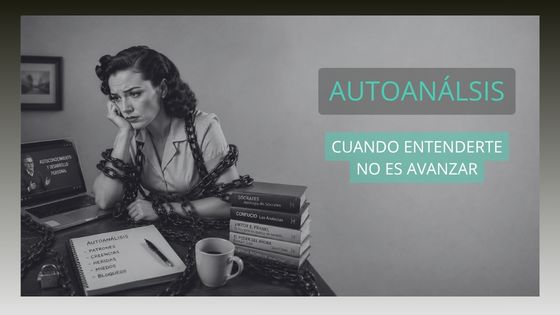 Autoanálisis sin acción y estancamiento mental