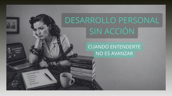 Mujer encadenada aprendiendo desarrollo personal. Cundo aprender no implica acción